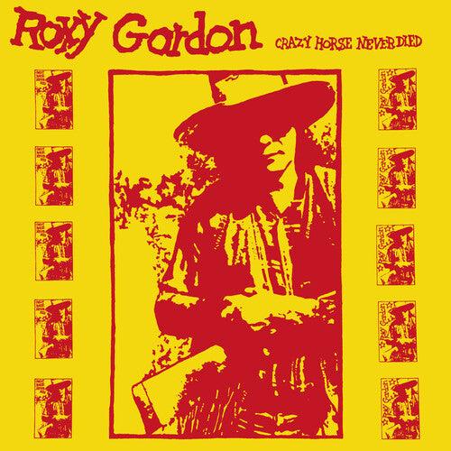 Roxy Gordon- Crazy Horse Never Died - VINYL