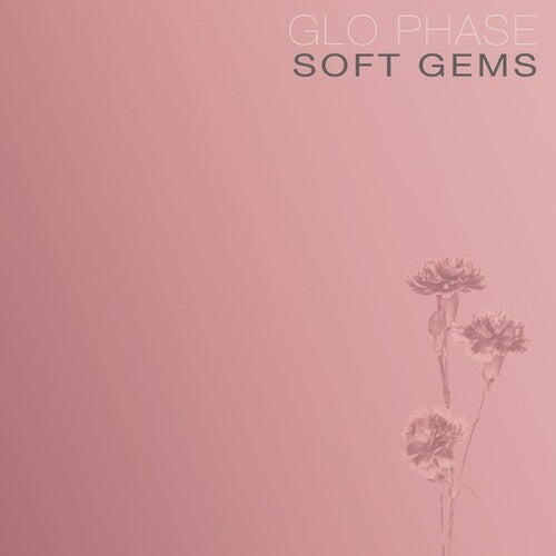 Glo Phase: Soft Gems \ LP