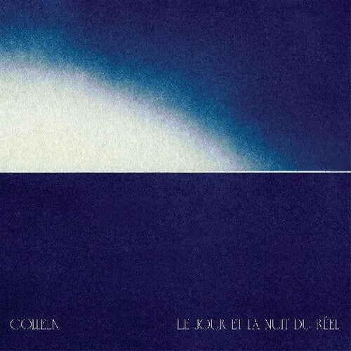 Colleen: Le Jour Et La Nuit Du Reel \ CD