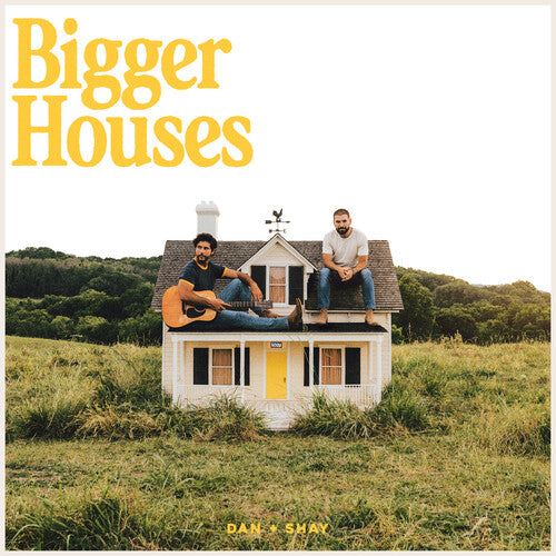 Dan + Shay: Bigger Houses \ LP