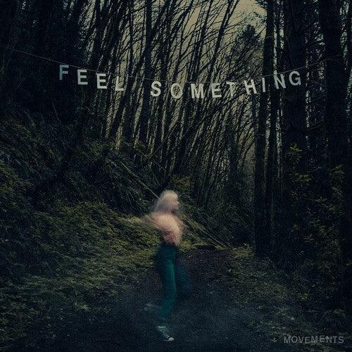 Movements- Feel Something - VINYL