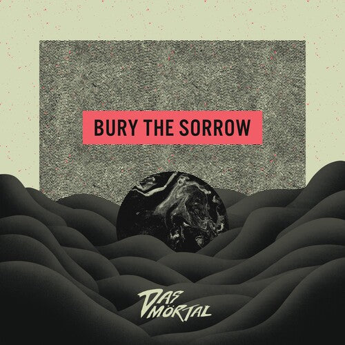 Das Mortal: Bury the Sorrow \ LP