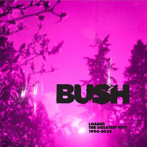 Bush- Loaded: The Greatest Hits 1994-2023 - VINYL