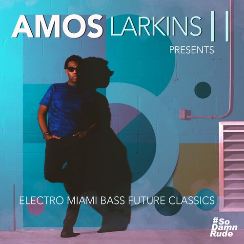 Amos Larkins II: Electro Miami Bass Future Classics \ CD