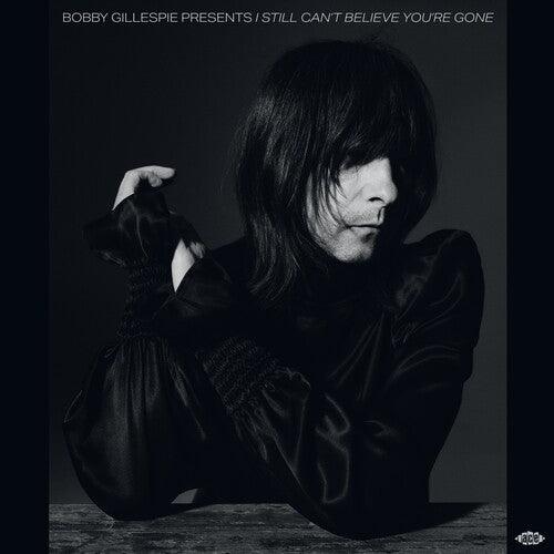 Bobby Gillespie- Bobby Gillespie Presents I Still Can't Believe You're Gone / Various - VINYL