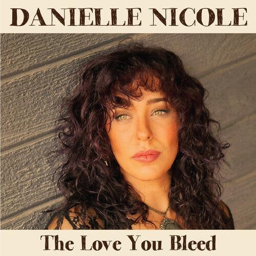 Danielle Nicole- The Love You Bleed - VINYL