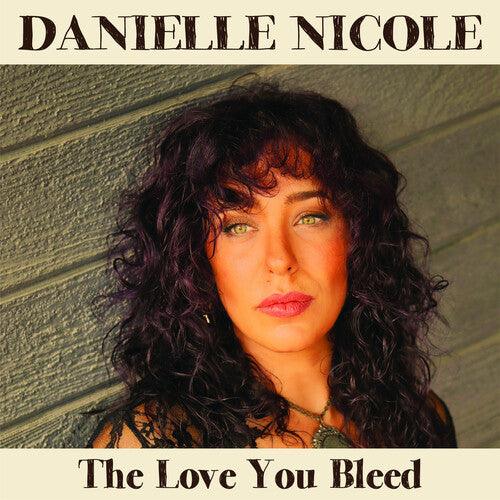 Danielle Nicole- The Love You Bleed - VINYL