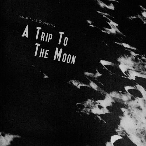 Ghost Funk Orchestra- A Trip To The Moon - VINYL