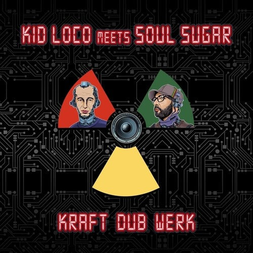 Kid Loco Meets Soul Sugar: Kraft Dub Werk \ CD