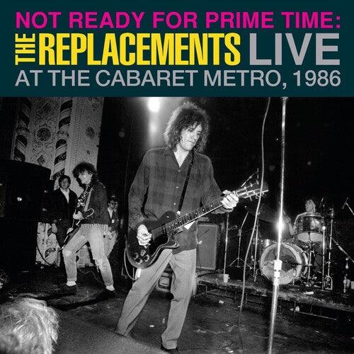 The Replacements- Not Ready for Prime Time: Live At The Cabaret Metro, Chicago, IL, January 11, 1986 -RSD24 - VINYL