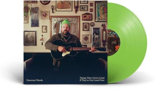 Donovan Woods- Things Were Never Good If They're Not Good Now (Indie Exclusive Vinyl) - VINYL