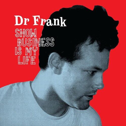 Dr Frank- Show Business Is My Life - VINYL