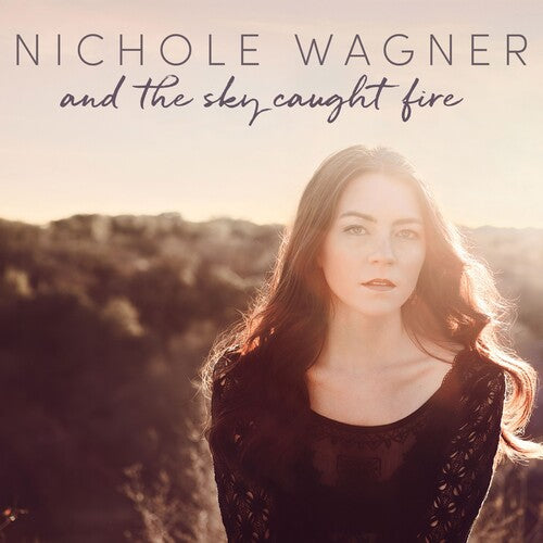 Nichole Wagner: And The Sky Caught Fire \ CD