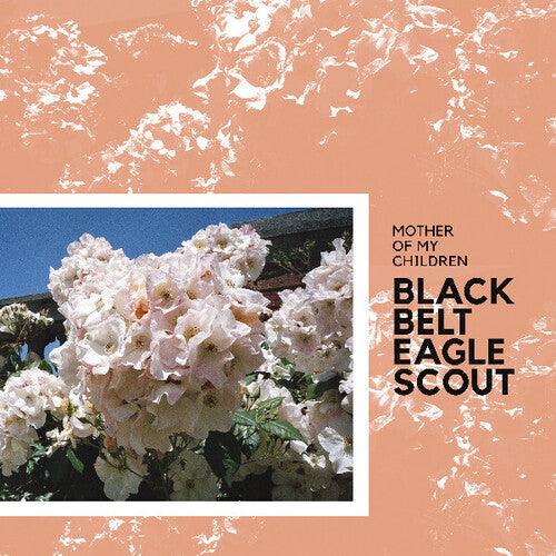 Black Belt Eagle Scout- Mother Of My Children - VINYL