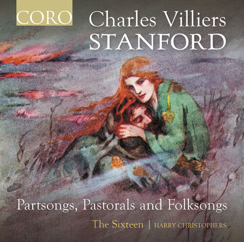 The Sixteen: Stanford: Partsongs, Pastorals & Folksongs \ CD