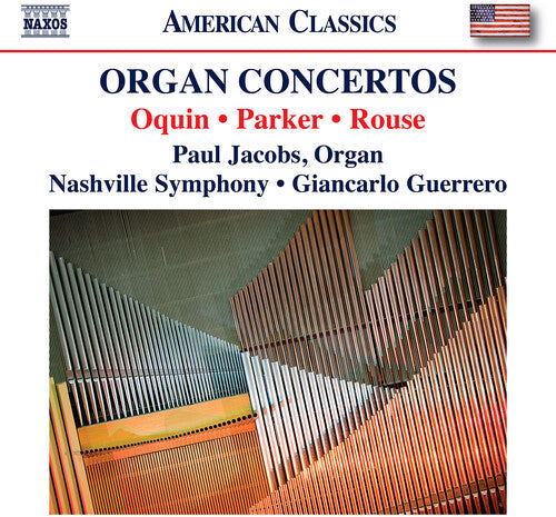 Nashville Symphony Orchestra: Oquin, Parker & Rouse: Organ Concertos \ CD