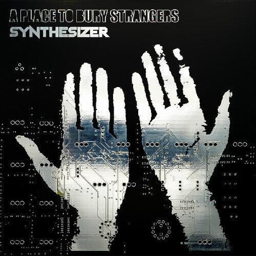 A Place to Bury Strangers- Synthesizer (Indie Exclusive Vinyl) - VINYL