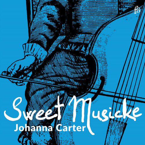 Johanna Carter: Sweet Musicke – The Lyra Viol & the World of Jacobean Theatre \ CD