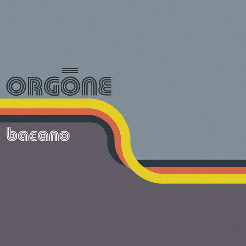 Orgone- Bacano -BF24 - VINYL