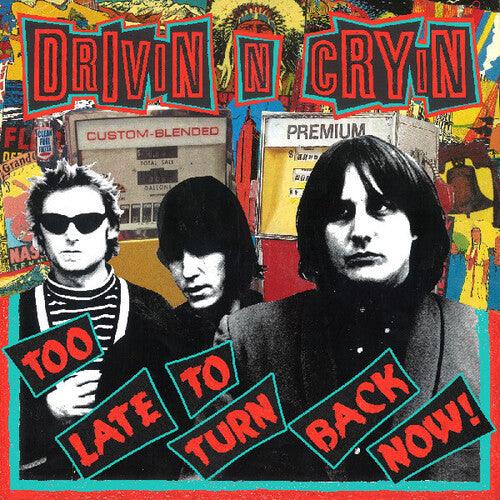 Drivin N Cryin- Too Late To Turn Back Now - VINYL