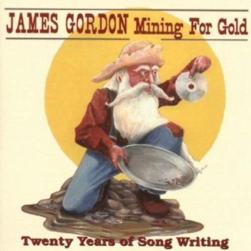 James Gordon: Mining for Gold: Twenty Years of Songwriting \ CD