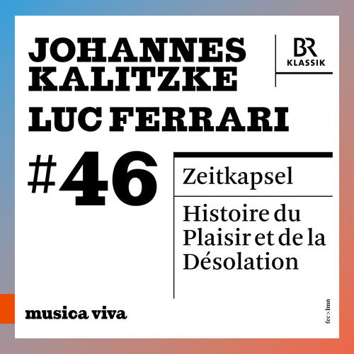 Bavarian Radio Symphony Orchestra: musica viva #46 - Johannes Kalitzke & Luc Ferrari \ CD