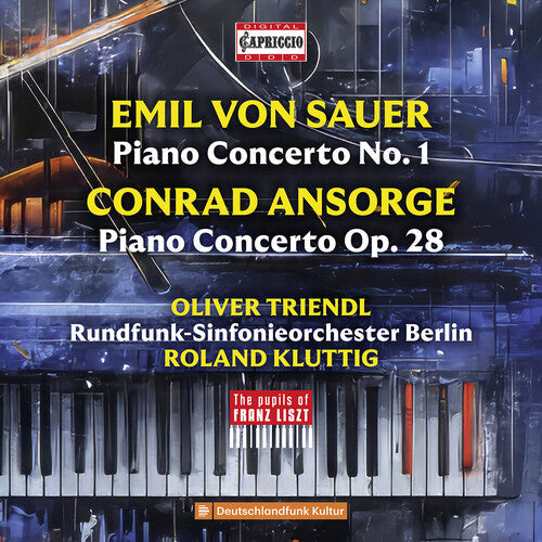 Oliver Triendl: Von Sauer & Ansorge: Piano Concertos - The Pupils of Franz Liszt \ CD