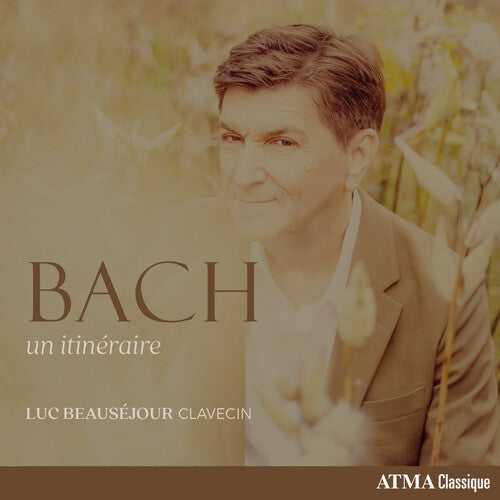 Luc Beausejour: Bach: Un Itineraire \ CD