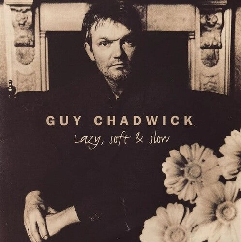Guy Chadwick- Lazy, Soft And Slow - VINYL