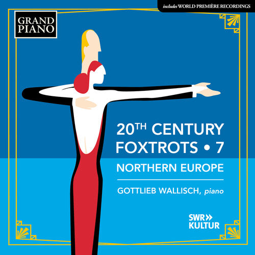 Gottlieb Wallisch: 20th Century Foxtrots, Vol. 7 - Northern Europe \ CD