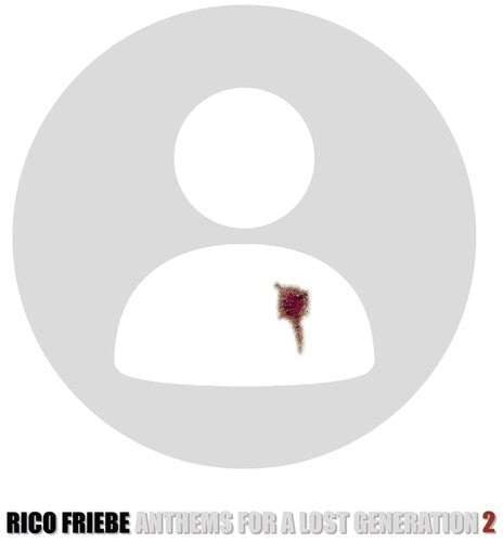 Rico Friebe: Anthems For A Lost Generation 2 \ CD