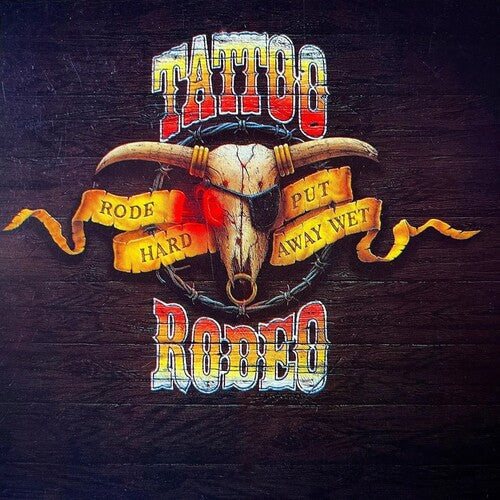 Tattoo Rodeo: Rode Hard Put Away Wet - CD