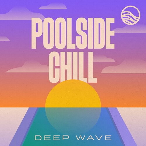 Deep Wave: Poolside Chill \ CD
