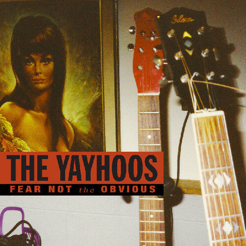 The Yayhoos- Fear Not The Obvious - VINYL