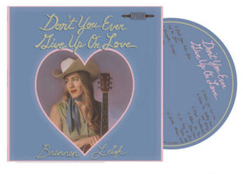Brennen Leigh: Don't You Ever Give Up On Love \ CD