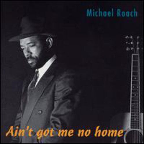 Michael Roach: Ain't Got Me No Home \ CD
