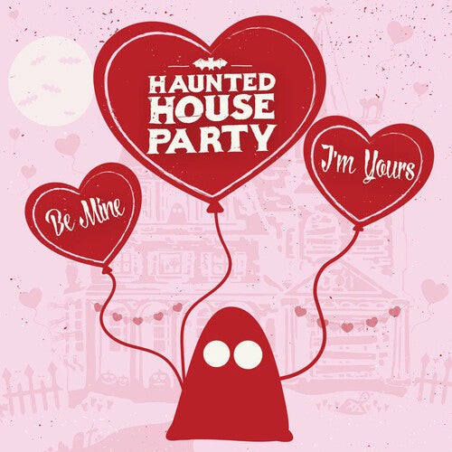 Haunted House Party: Be Mine, I'm Yours \ LP