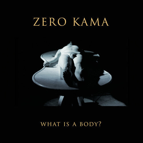 Zero Kama: What Is A Body \ LP