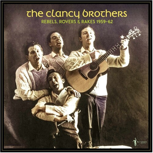 The Clancy Brothers: Rebels, Rovers & Rakes: 1959-62 \ LP