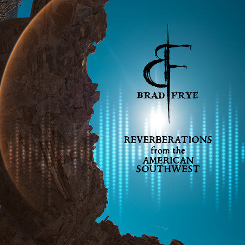 Brad Frye: Reverberations From The American Southwest \ CD