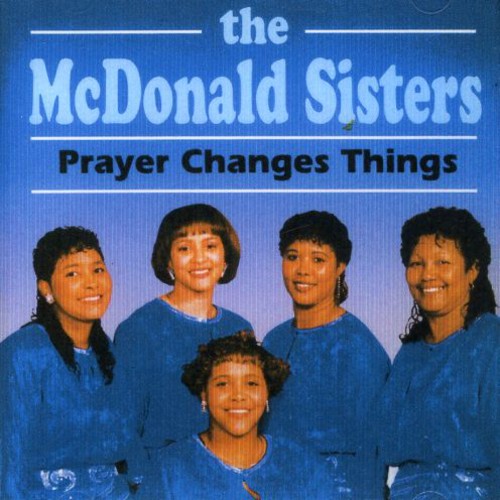 The McDonald Sisters: Prayer Changes Things \ CD