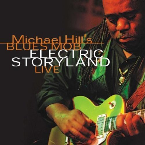 Michael Hill & Blues Mob: Electric Storyland Live \ CD