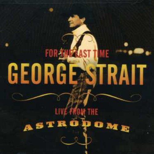 George Strait: For Last the Time: Live from the Astrodome \ CD