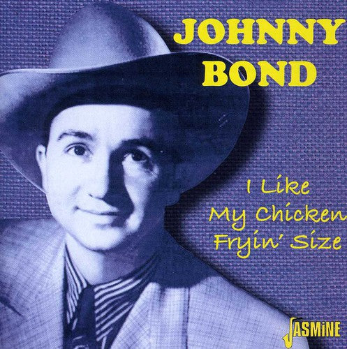 Johnny Bond: I Like My Chicken Fryin' Size \ CD