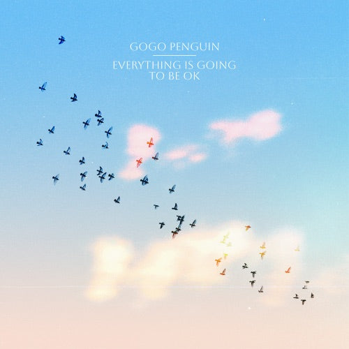 GoGo Penguin- Everything Is Going To Be Ok - VINYL