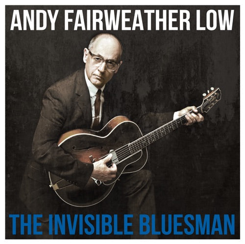 Andy Fairweather Low- Invisible Bluesman - VINYL