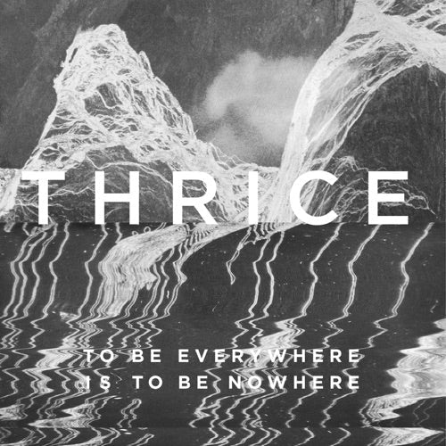 Thrice- To Be Everywhere Is To Be Nowhere - VINYL
