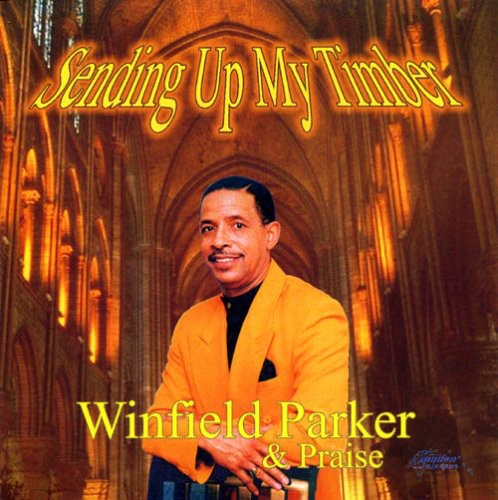 Winfield Parker & Praise: Sending Up My Timber \ CD
