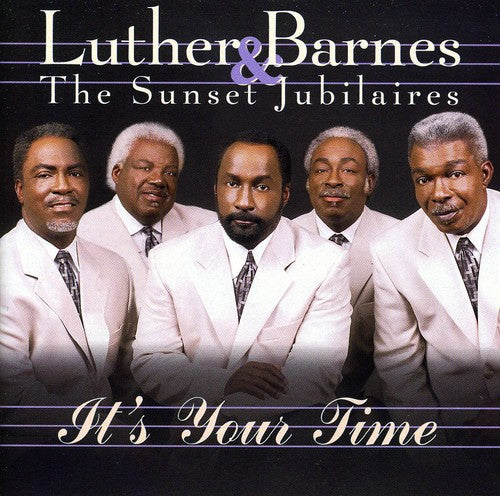 Luther Barnes & the Sunset Jubilaires: It's Your Time \ CD