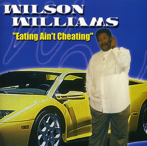 Wilson Williams: Eating Ain't Cheating \ CD